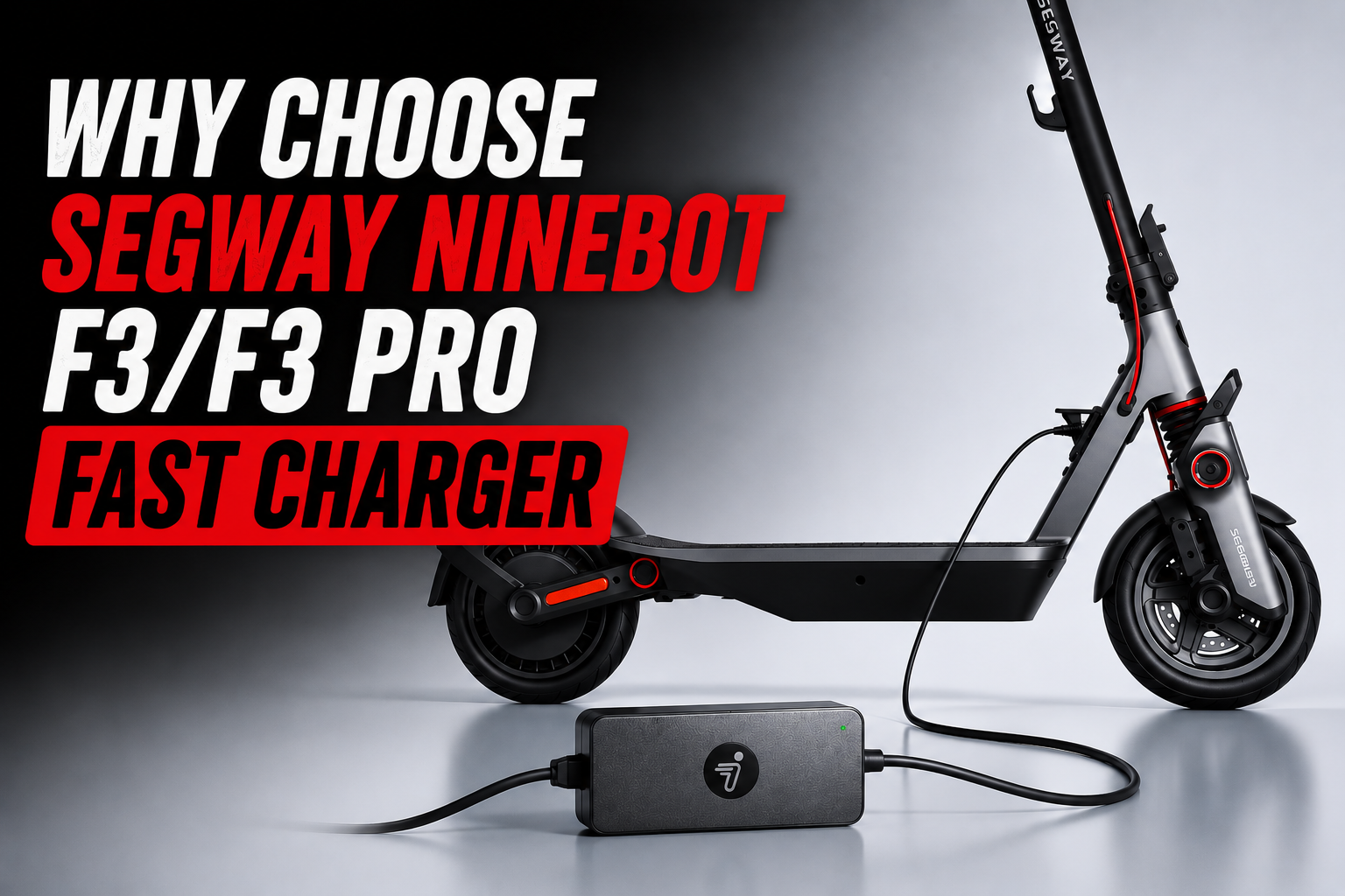 Why Choose the Segway Ninebot F3/F3 Pro Fast Charger