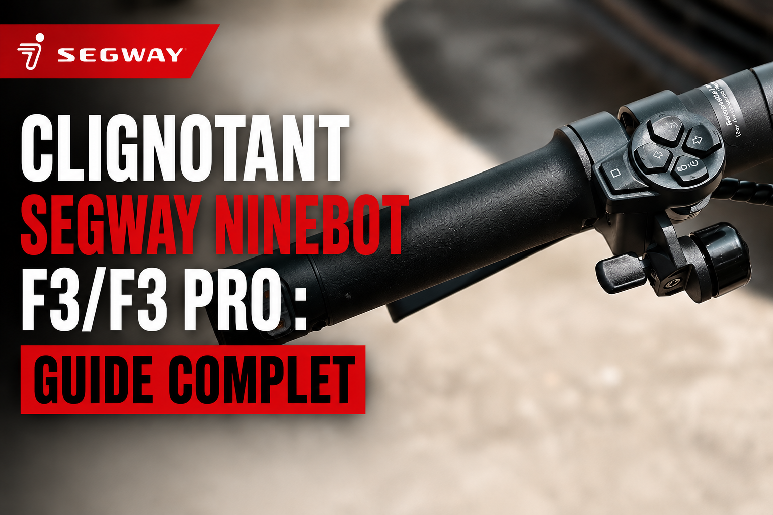 Clignotant Segway Ninebot F3/F3 Pro : guide complet