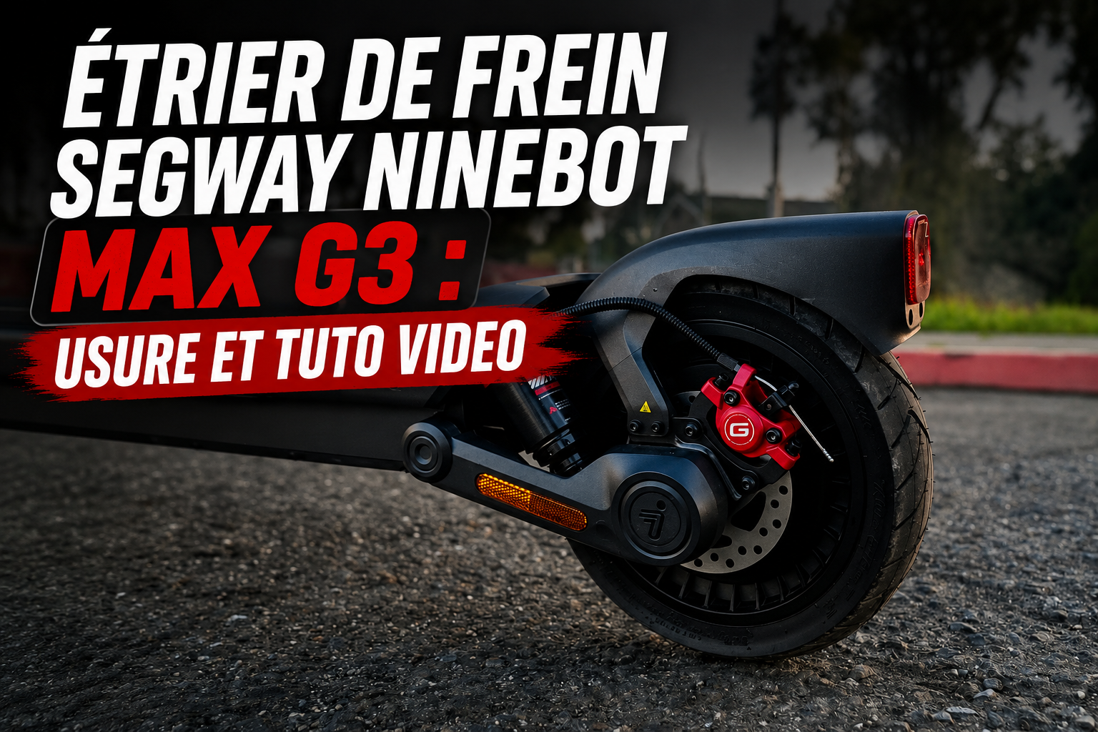Étrier de frein Segway Ninebot Max G3 : usure et tuto video