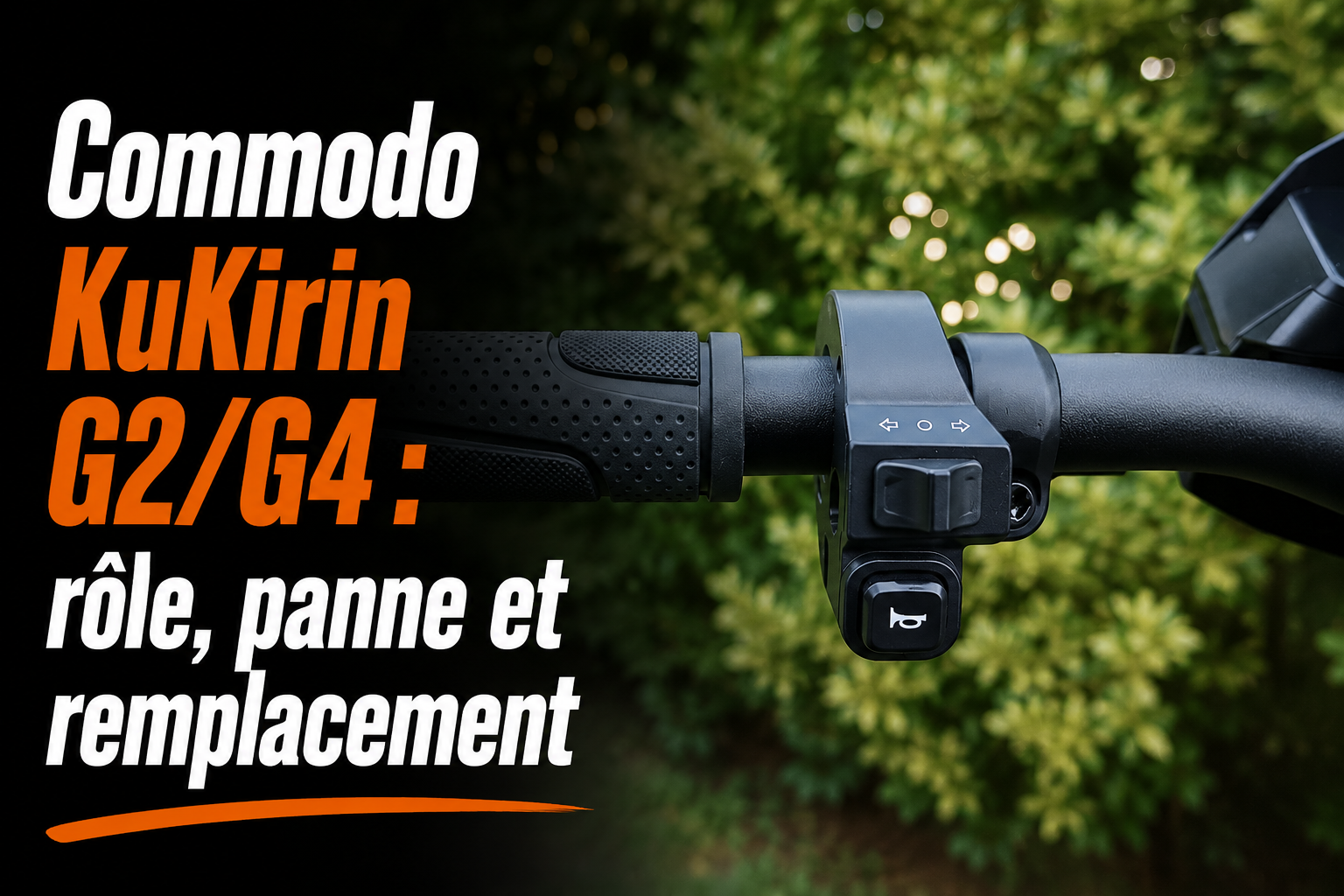 Commodo KuKirin G2/G4 : rôle, panne et remplacement
