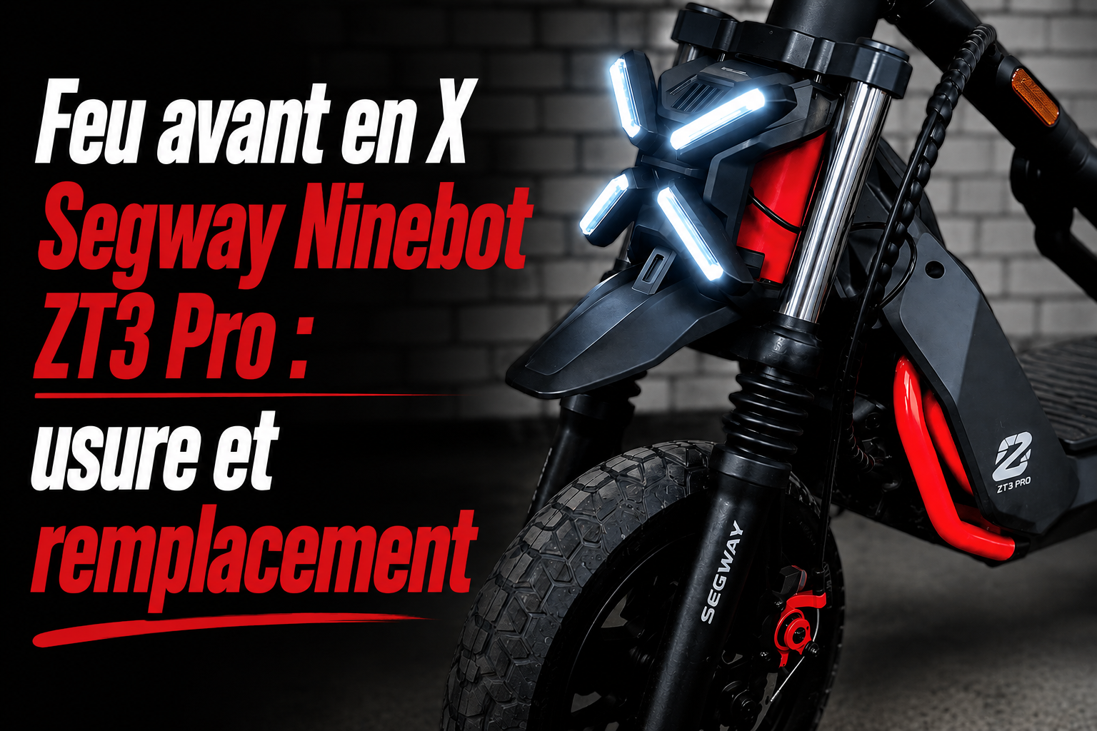 Feu avant en X Segway Ninebot ZT3 Pro : usure et remplacement