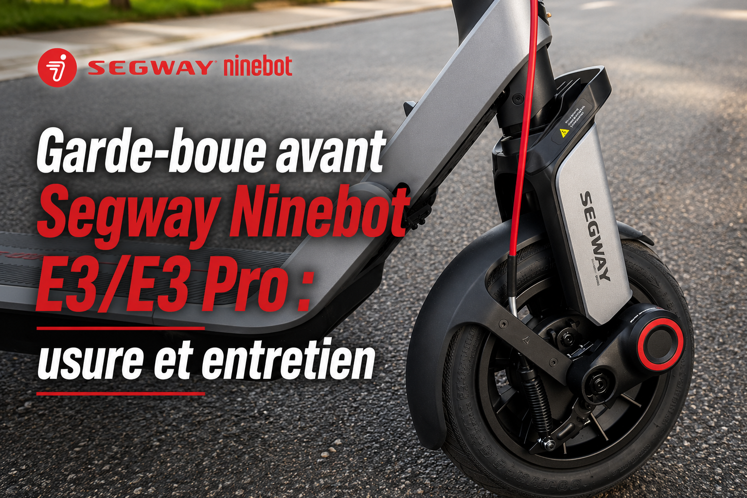Garde-boue avant Segway Ninebot E3/E3 Pro : usure et entretien