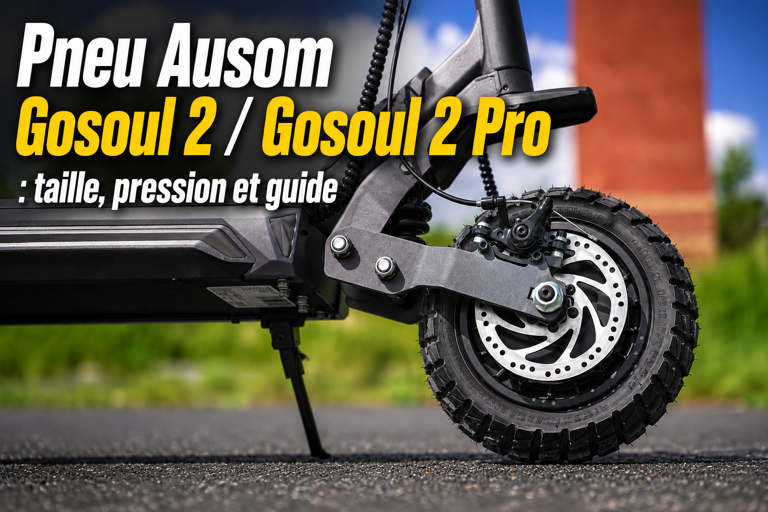Pneu Ausom Gosoul 2 / Gosoul 2 Pro : taille, pression et guide