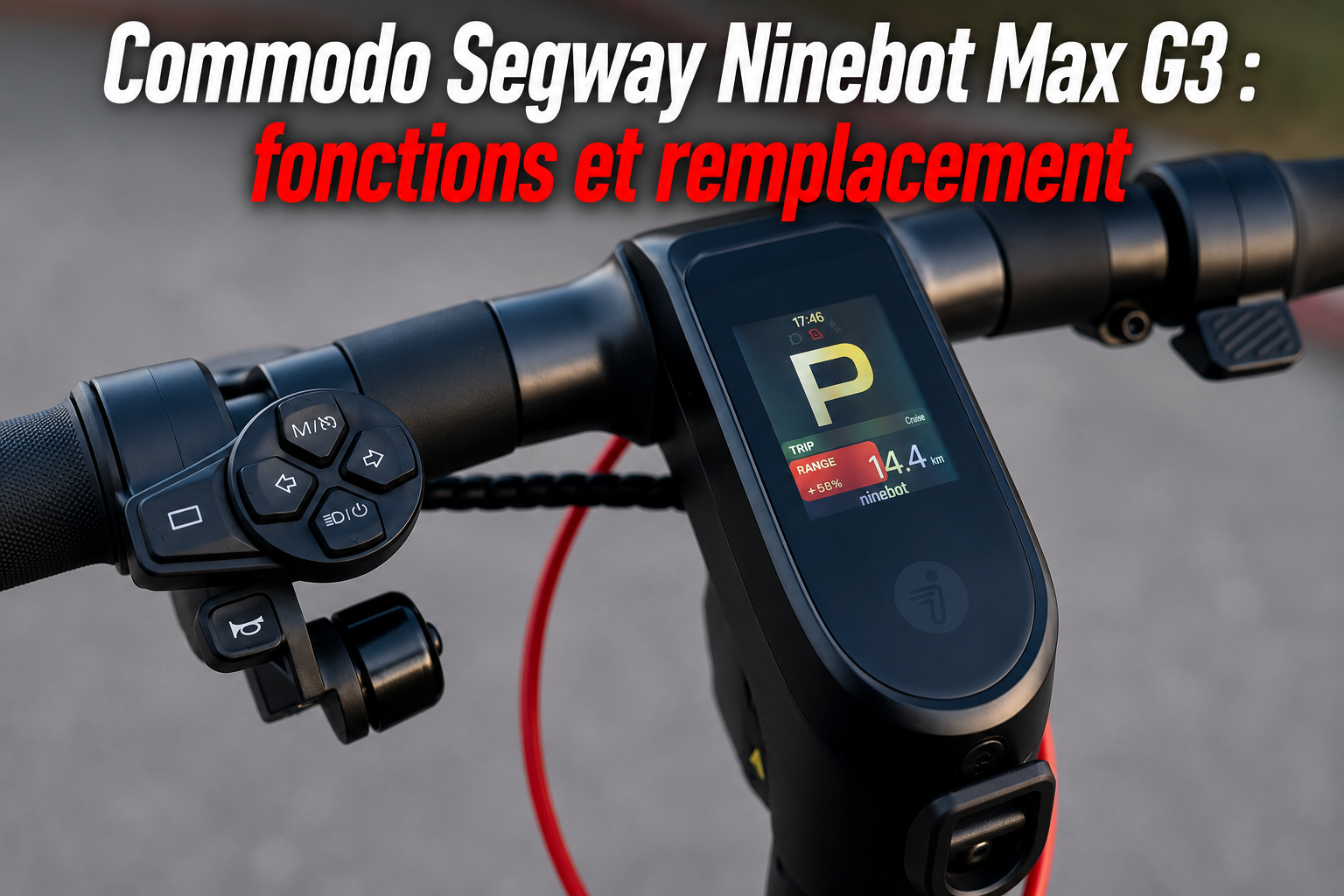 Commodo Segway Ninebot Max G3 : fonctions et remplacement