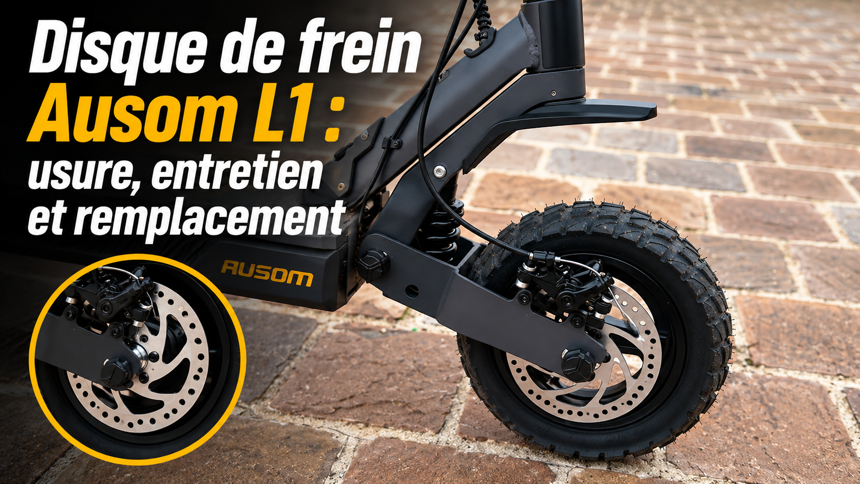 Disque de frein Ausom L1 : usure, entretien et remplacement
