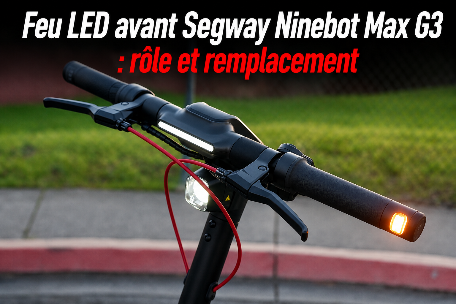 Feu LED avant Segway Ninebot Max G3 : rôle et remplacement