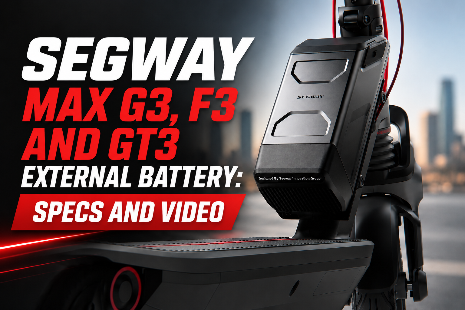 Segway Max G3, F3 and GT3 External Battery: Specs and video